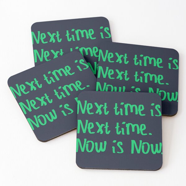 Item preview, Next Time is Next Time. Now is Now. designed and sold by kinpirks.