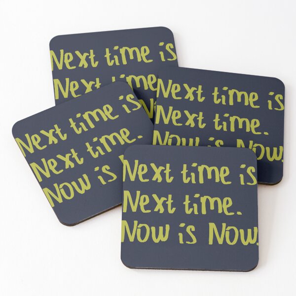 Item preview, Next Time is Next Time. Now is Now. designed and sold by kinpirks.