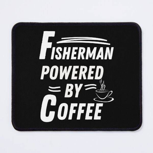 Item preview, Fisherman powered by coffee designed and sold by annoying-shirts.