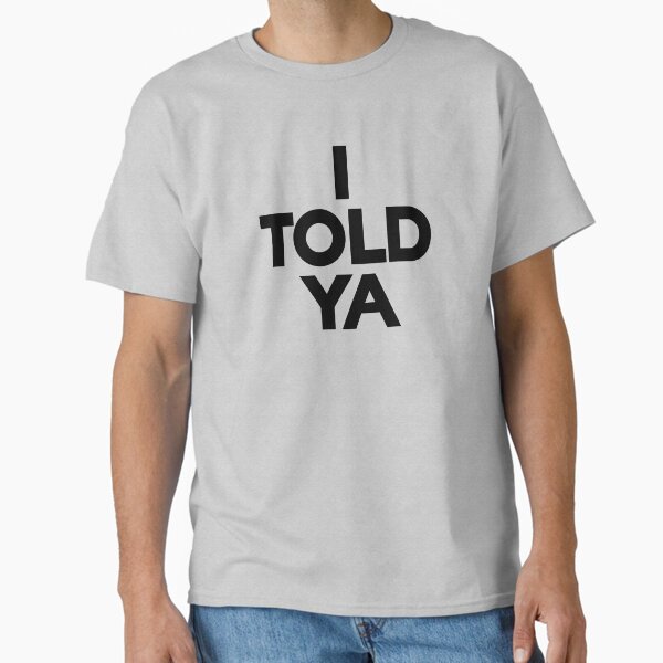 Item preview, I TOLD YA Challengers Movie tennis t-shirt design designed and sold by TrixDesign.