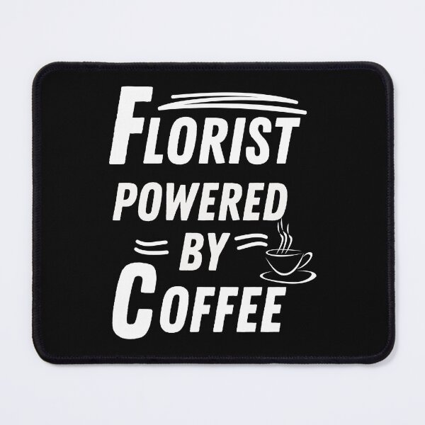 Item preview, Florist powered by coffee designed and sold by annoying-shirts.