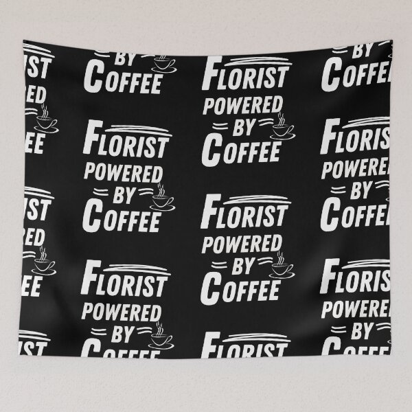 Item preview, Florist powered by coffee designed and sold by annoying-shirts.