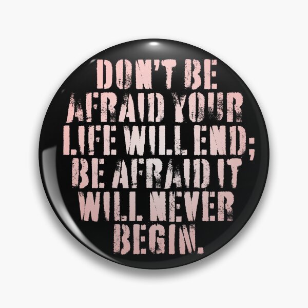 Item preview, Don't be afraid your life will end; be afraid it will never begin. v.6 designed and sold by x1brett.