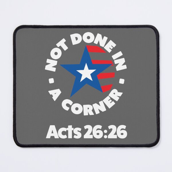 Item preview, Not Done In A Corner Acts 26:26 designed and sold by dtkindling.