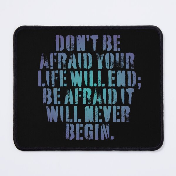 Item preview, Don't be afraid your life will end; be afraid it will never begin. v.7 designed and sold by x1brett.