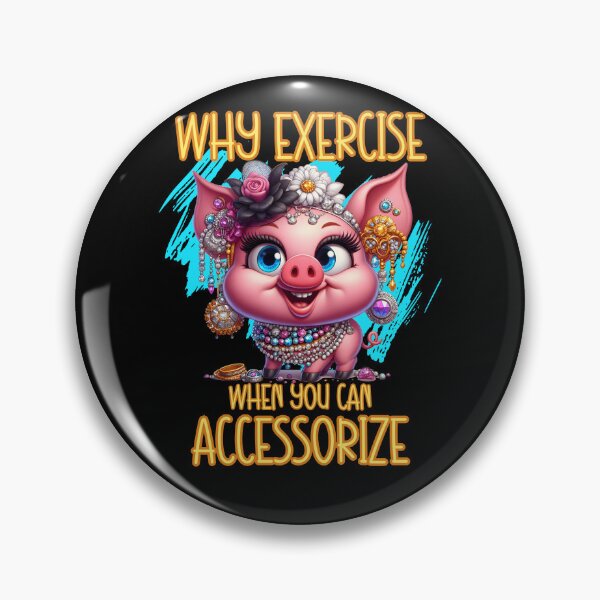 Item preview, Why Exercise When You Can Accessorize Funny Pig Cartoon designed and sold by André Botes.