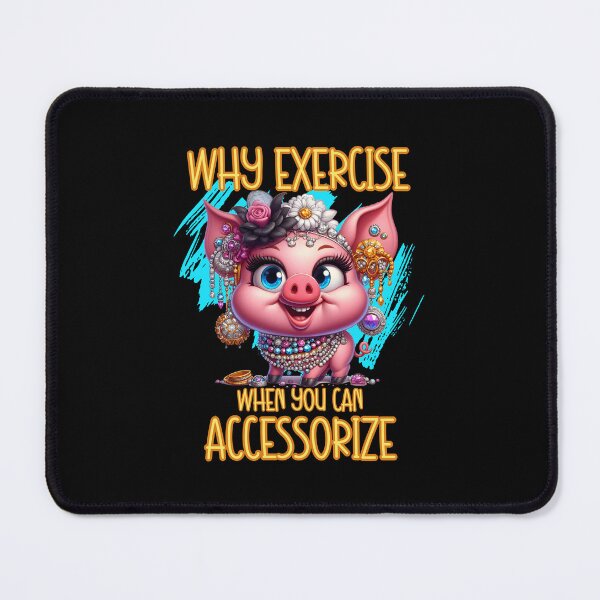 Item preview, Why Exercise When You Can Accessorize Funny Pig Cartoon designed and sold by André Botes.