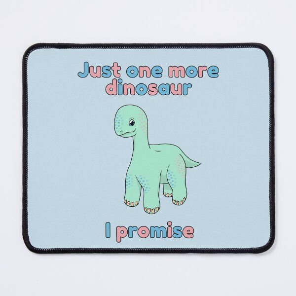 Item preview, Just one more dinosaur I promise designed and sold by HugSomeNettles.