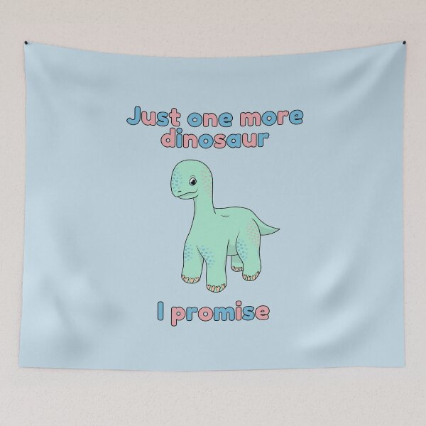 Item preview, Just one more dinosaur I promise designed and sold by HugSomeNettles.