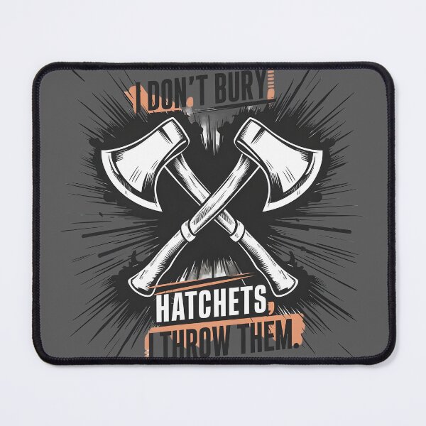 Item preview, I don't bury hatchets I throw them Funny Axe Throwing Lover designed and sold by bluel_evin.