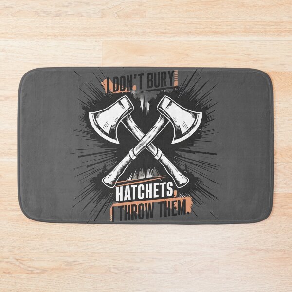Item preview, I don't bury hatchets I throw them Funny Axe Throwing Lover designed and sold by FurRealStudioCo.