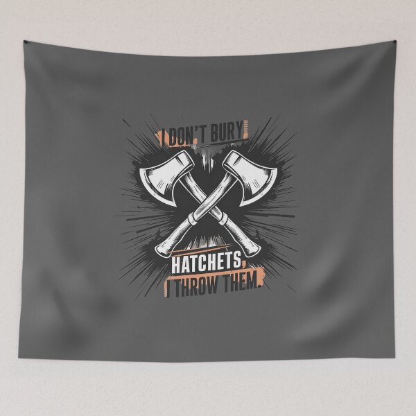 Item preview, I don't bury hatchets I throw them Funny Axe Throwing Lover designed and sold by FurRealStudioCo.