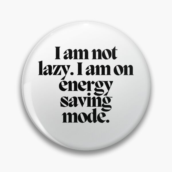 Item preview, I am not lazy. I am on energy saving mode.  designed and sold by CharmStudio.