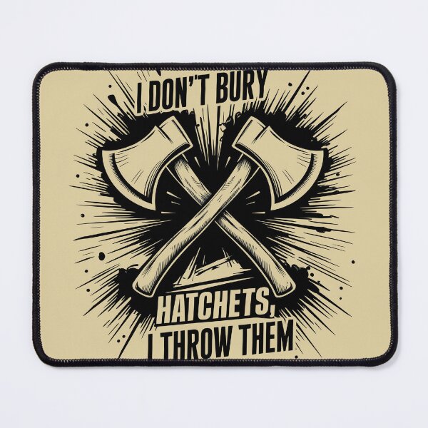 Item preview, I don't bury hatchets I throw them Funny Axe Throwing Lover designed and sold by FurRealStudioCo.
