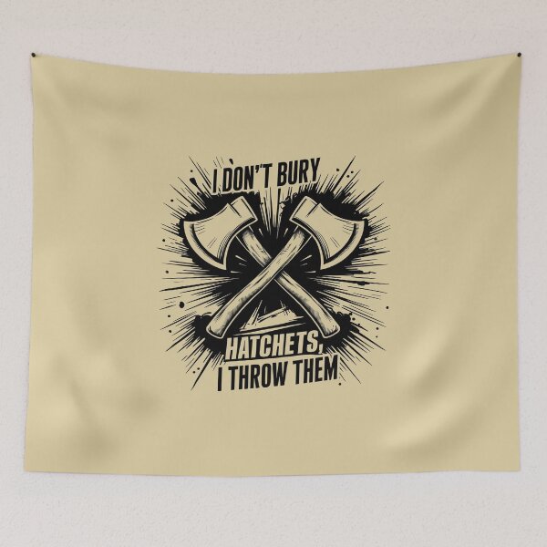 Item preview, I don't bury hatchets I throw them Funny Axe Throwing Lover  designed and sold by FurRealStudioCo.
