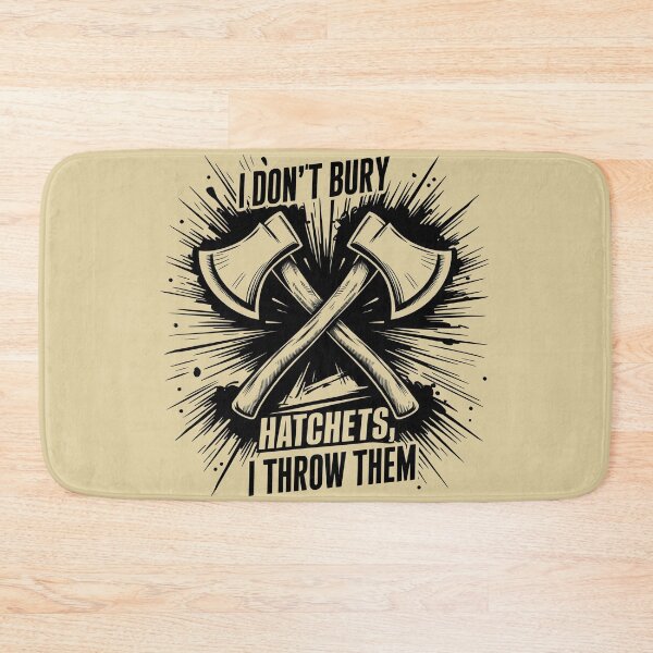 Item preview, I don't bury hatchets I throw them Funny Axe Throwing Lover  designed and sold by FurRealStudioCo.