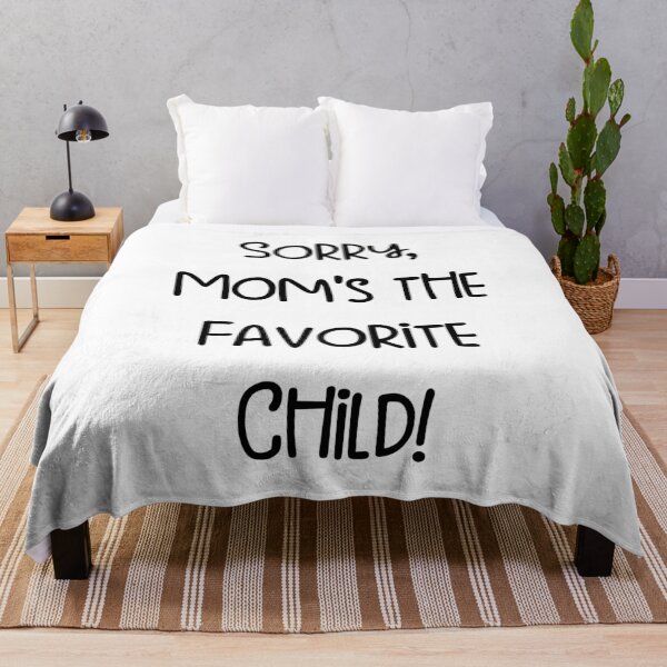 Item preview, Sorry, Mom's the Favorite Child! designed and sold by pugshowsfashion.
