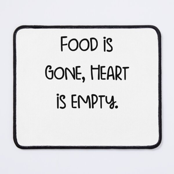 Item preview, Food is gone, heart is empty. designed and sold by pugshowsfashion.