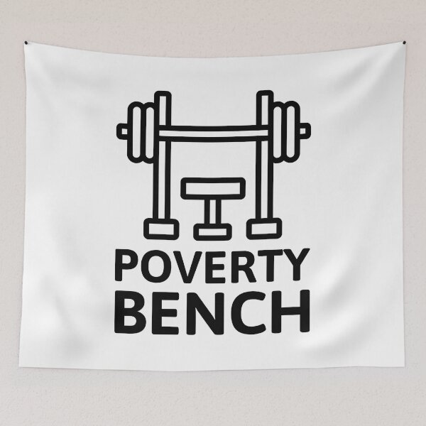 Item preview, Poverty Bench! Gym Gainz Bench Press designed and sold by PMCreative.