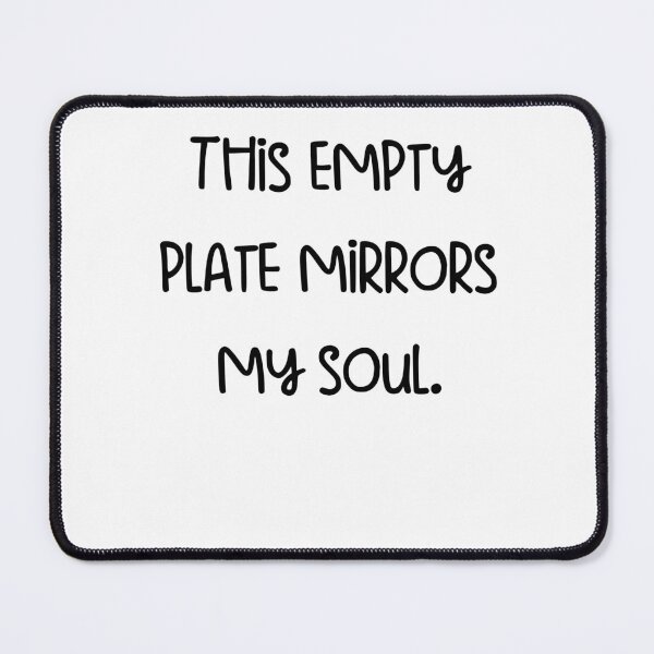 Item preview, This empty plate mirrors my soul. designed and sold by pugshowsfashion.