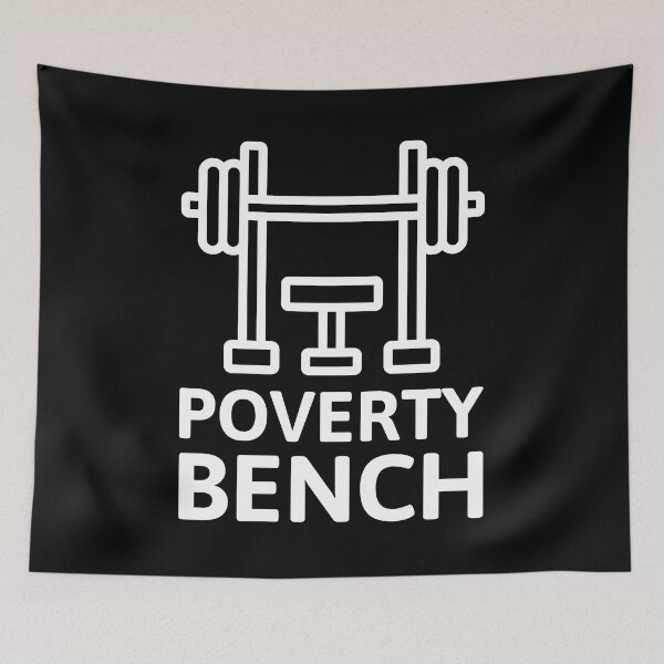 Item preview, Poverty Bench! Black Gym Gainz designed and sold by PMCreative.