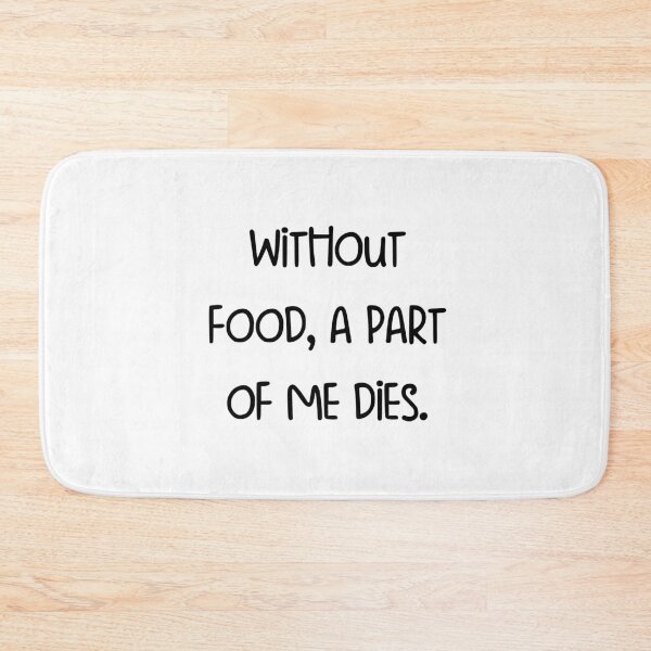 Item preview, Without food, a part of me dies. designed and sold by pugshowsfashion.