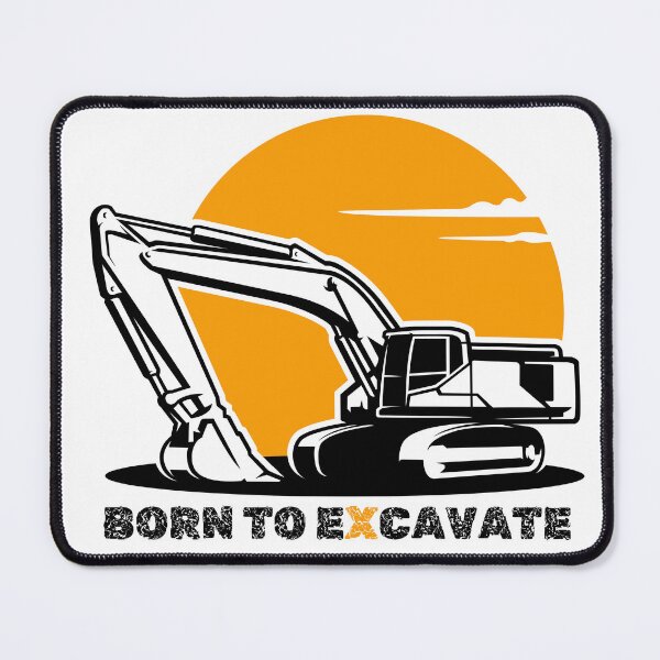 Item preview, EXCAVATOR - BORN TO EXCAVATE designed and sold by SoyMoni.