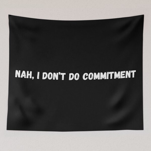 Item preview, Nah, I Don't Do Commitment designed and sold by P0dEr.