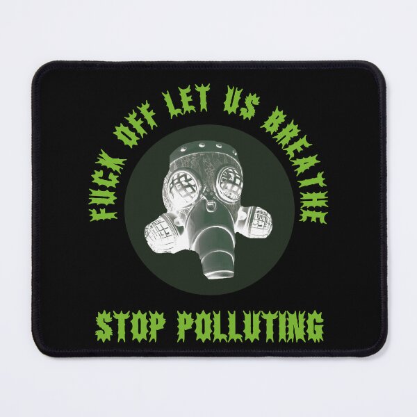 Item preview, Clean Air Stop Polluting Fuck Off Let Us Breathe designed and sold by al21ex.
