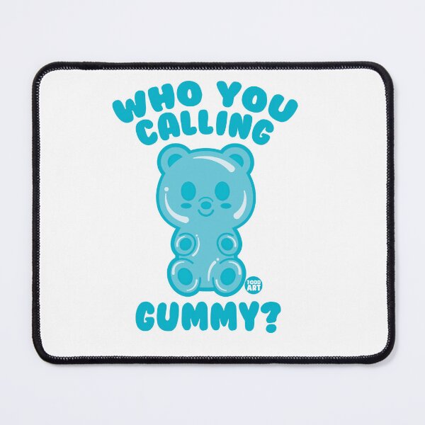 Artikelvorschau, WHO YOU CALLING GUMMY BEAR entworfen und verkauft von TODD GOLDMAN.
