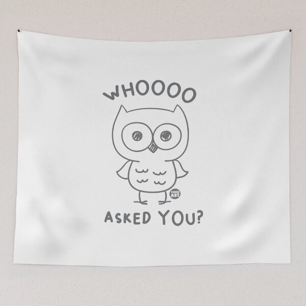 Item preview, WHOOO ASKED YOU OWL designed and sold by TODD GOLDMAN.