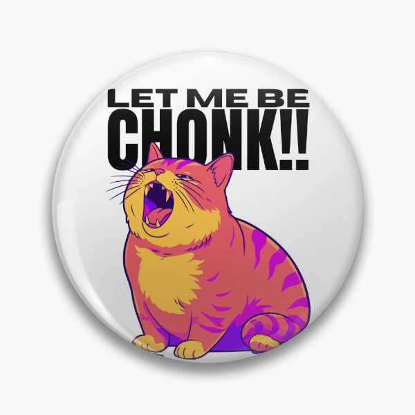 Item preview, Let Me Be CHONK!! Kitty designed and sold by planetwrockage.