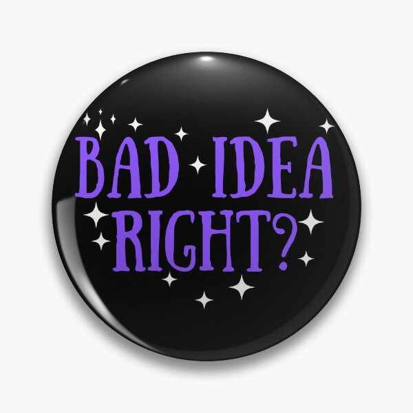 Item preview, Bad Idea Right designed and sold by ANNINOART ⭐⭐⭐⭐⭐.