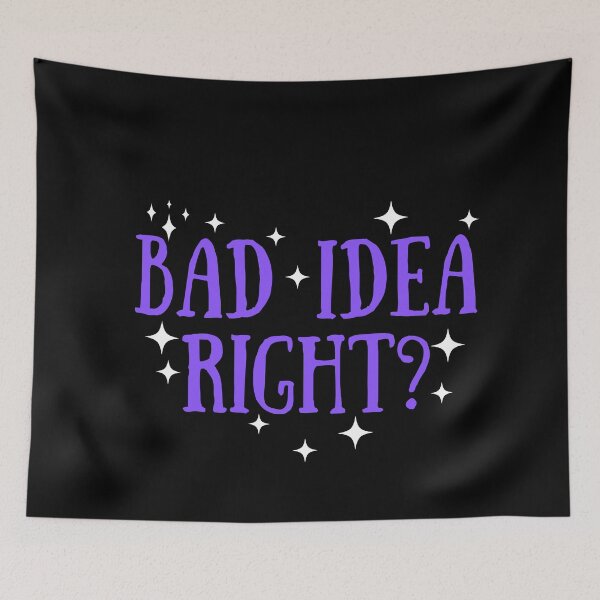 Item preview, Bad Idea Right designed and sold by ANNINOART ⭐⭐⭐⭐⭐.