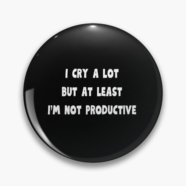 Item preview, I cry a lot, but at least I'm not productive designed and sold by AnyShops.