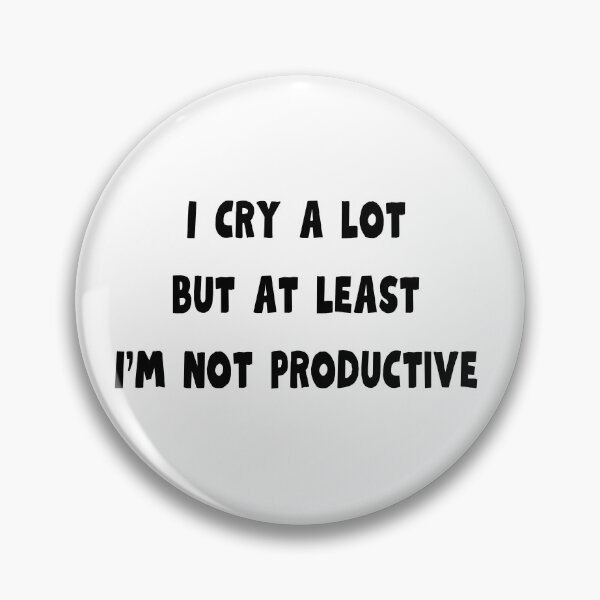 Item preview, I cry a lot, but at least I'm not productive designed and sold by AnyShops.
