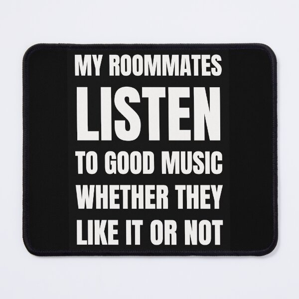 Item preview, My Roommates Listen to Good Music designed and sold by CWLStacey.