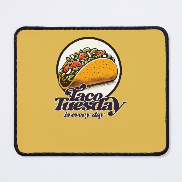 Item preview, Taco Tuesday is Every Day designed and sold by FrictionMaxxing.