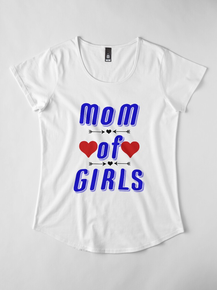 Alternate view of Mom of Girls Shirt Tees For Mothers Premium Scoop T-Shirt