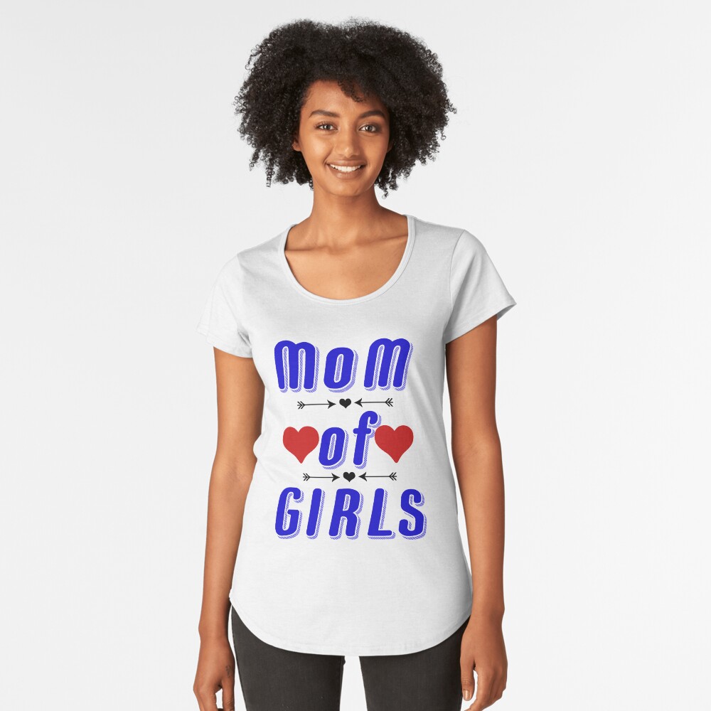 Mom of Girls Shirt Tees For Mothers Premium Scoop T-Shirt
