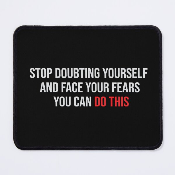 Item preview, STOP DOUBTING YOURSELF AND FACE YOUR FEARS YOU CAN DO THIS designed and sold by thewolf988.