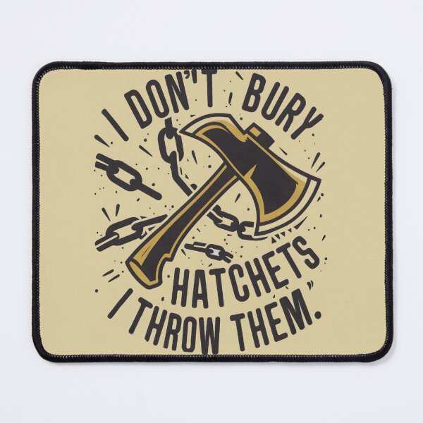 Item preview, I don't bury hatchets I throw them Funny Axe Throwing Lover Famer Party designed and sold by FurRealStudioCo.