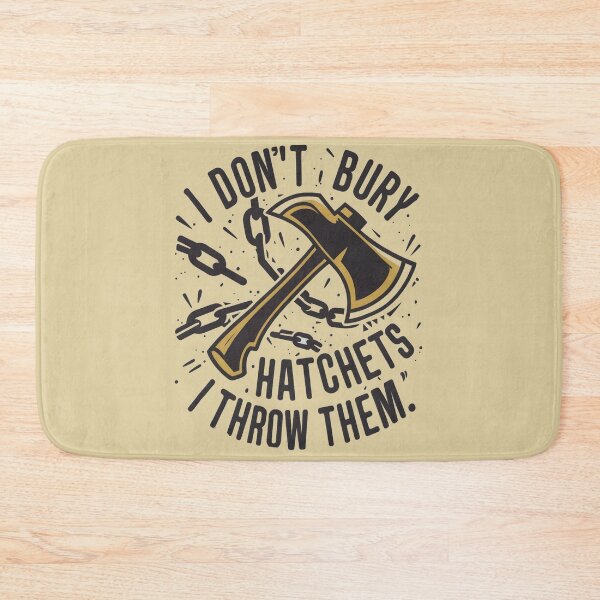 Item preview, I don't bury hatchets I throw them Funny Axe Throwing Lover Famer Party designed and sold by FurRealStudioCo.