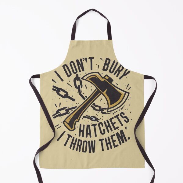 Item preview, I don't bury hatchets I throw them Funny Axe Throwing Lover Famer Party designed and sold by FurRealStudioCo.