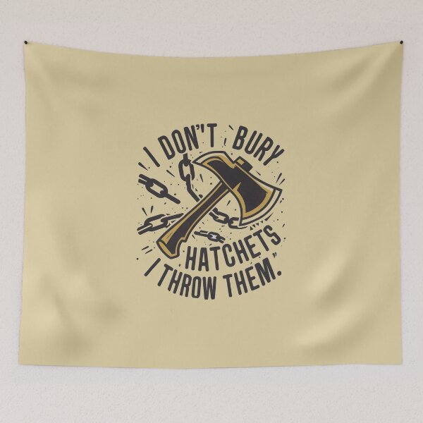 Item preview, I don't bury hatchets I throw them Funny Axe Throwing Lover Famer Party designed and sold by FurRealStudioCo.
