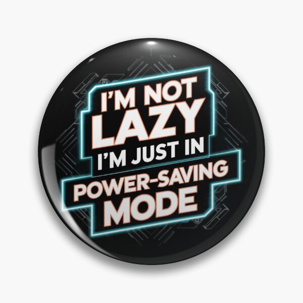 Item preview, I'm Not Lazy, I'm Just in Power-Saving Mode | System Administrator Gift | System Admin designed and sold by BrooklynRhodes.