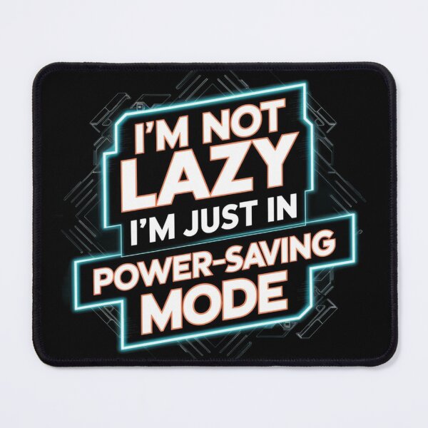 Item preview, I'm Not Lazy, I'm Just in Power-Saving Mode | System Administrator Gift | System Admin designed and sold by BrooklynRhodes.