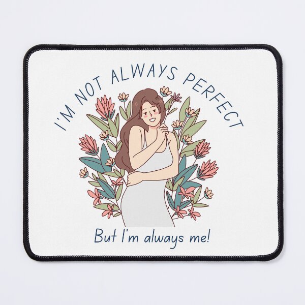 Item preview, I'm not always perfect but I'm always myself designed and sold by Candice O'Neill.