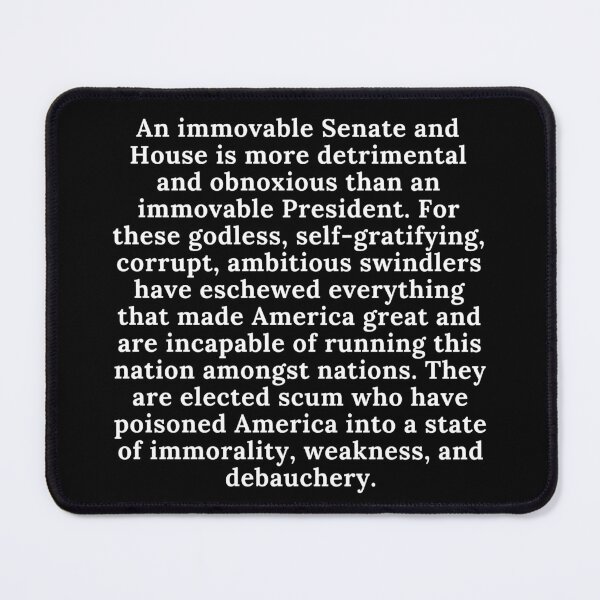 Item preview, An Immovable Senate and House Are Detrimental and Obnoxious - White Text designed and sold by TheKnightWriter.