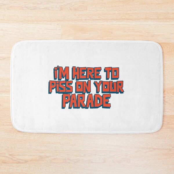 Item preview, I'm here to piss on your parade designed and sold by dgutpro87.